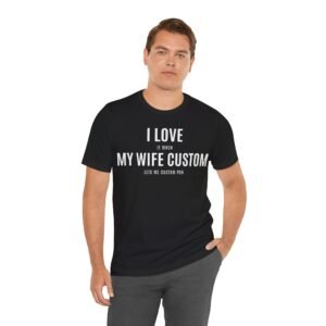 I love it when my wife let me Personalized Shirt